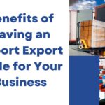 Benefits of Having an Import Export Code for Your Business