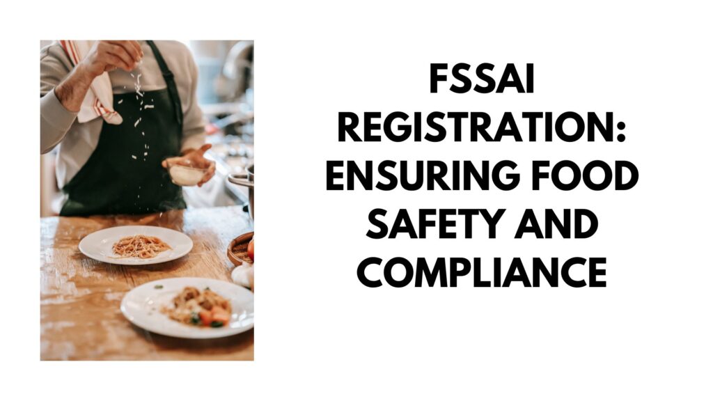 FSSAI Registration Ensuring Food Safety and Compliance