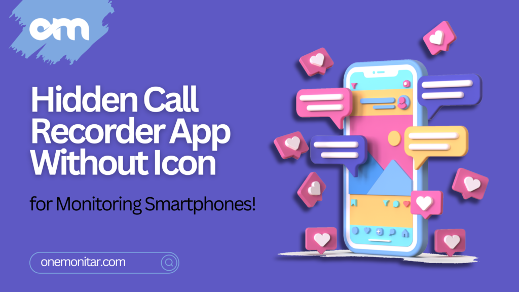 Hidden Call Recorder App Without Icon for Monitoring Smartphones