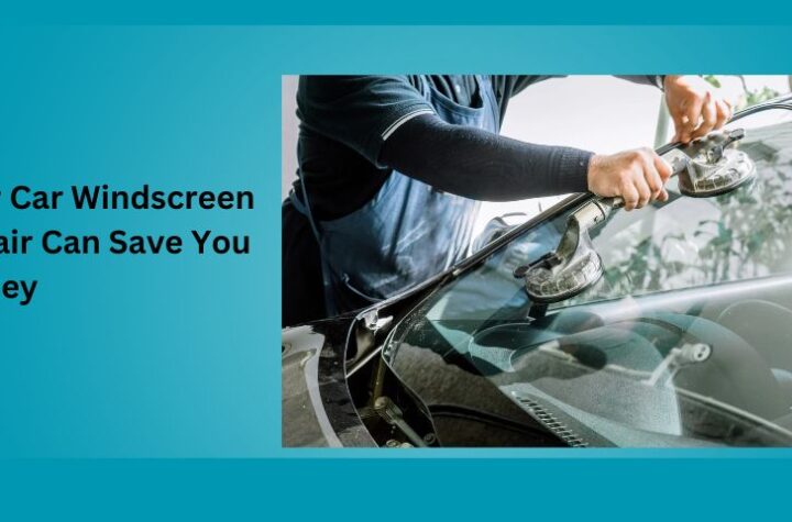 How Car Windscreen Repair Can Save You Money