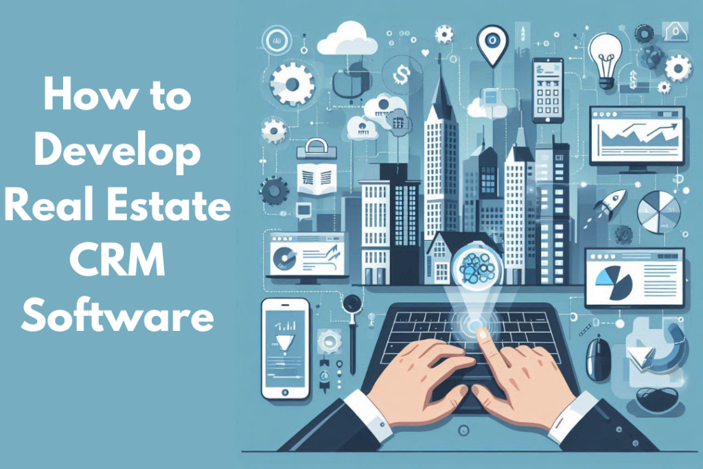 How to Develop Real Estate CRM Software