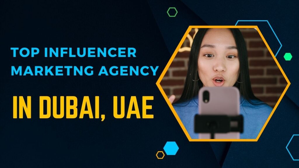 Top Influencer Marketing Agency in Dubai, UAE