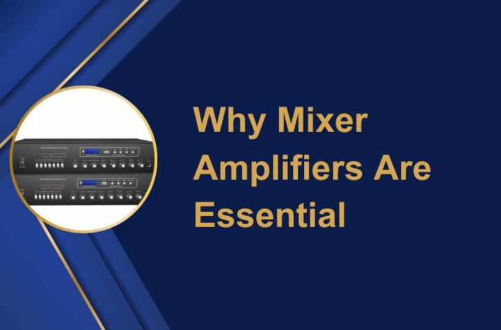 Why Mixer Amplifiers Are Essential