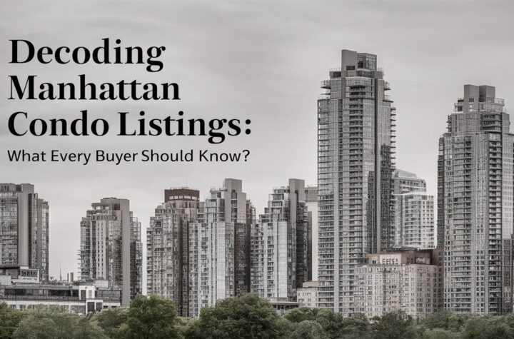 Decoding Manhattan Condo Listings: What Every Buyer Should Know