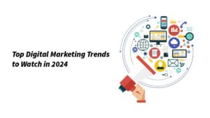 Top-Digital-Marketing-Trends-to-Watch-in-2024