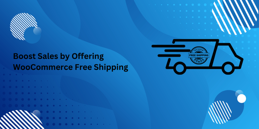 Boost Sales by Offering WooCommerce Free Shipping