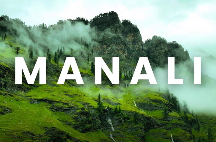 Best Time and Ways to Explore Manali