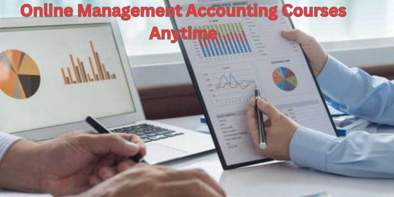 Online Management Accounting Courses Anytime