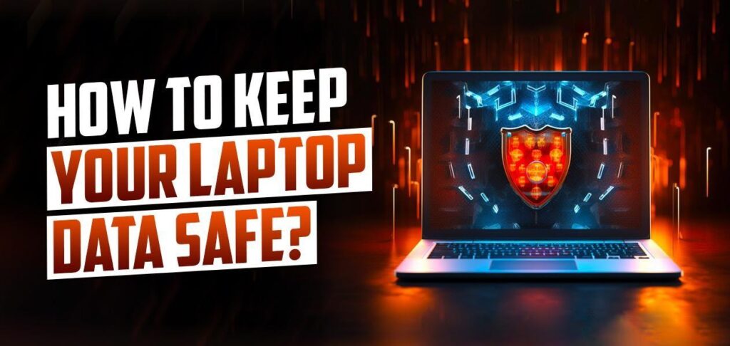 Protect Your Laptop data