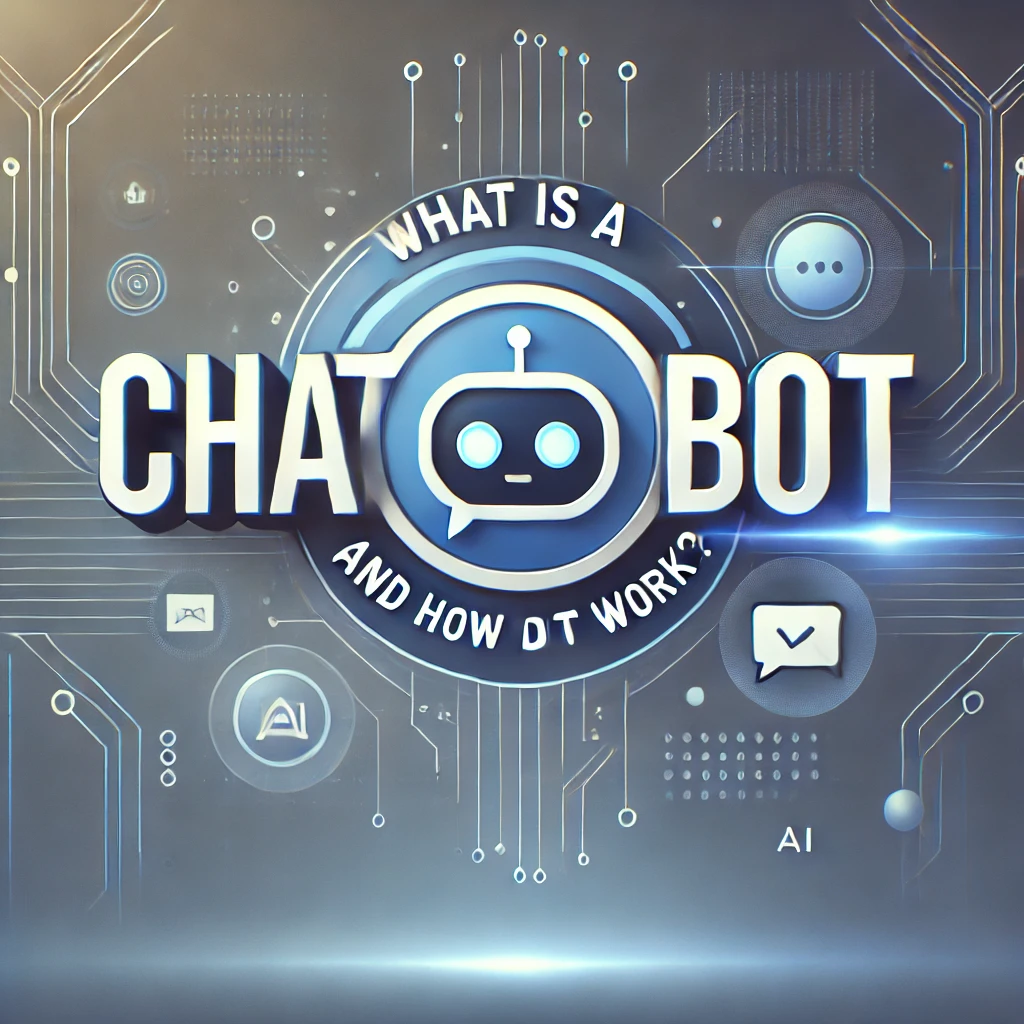 What Is a Chatbot and How Does It Work